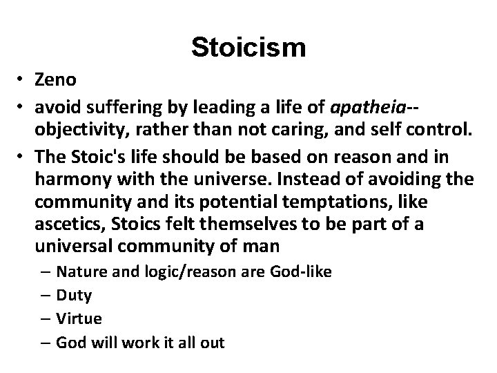 Stoicism • Zeno • avoid suffering by leading a life of apatheia-objectivity, rather than