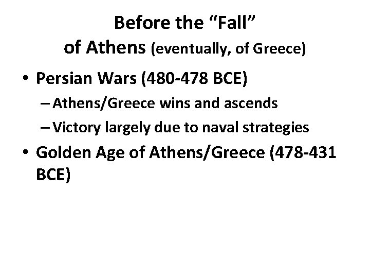 Before the “Fall” of Athens (eventually, of Greece) • Persian Wars (480 -478 BCE)