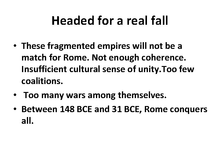 Headed for a real fall • These fragmented empires will not be a match