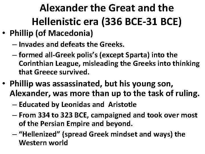 Alexander the Great and the Hellenistic era (336 BCE-31 BCE) • Phillip (of Macedonia)