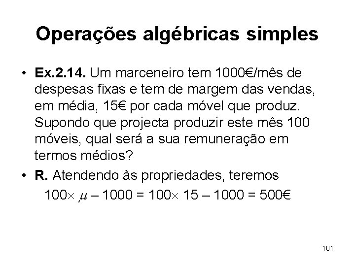 Operações algébricas simples • Ex. 2. 14. Um marceneiro tem 1000€/mês de despesas fixas