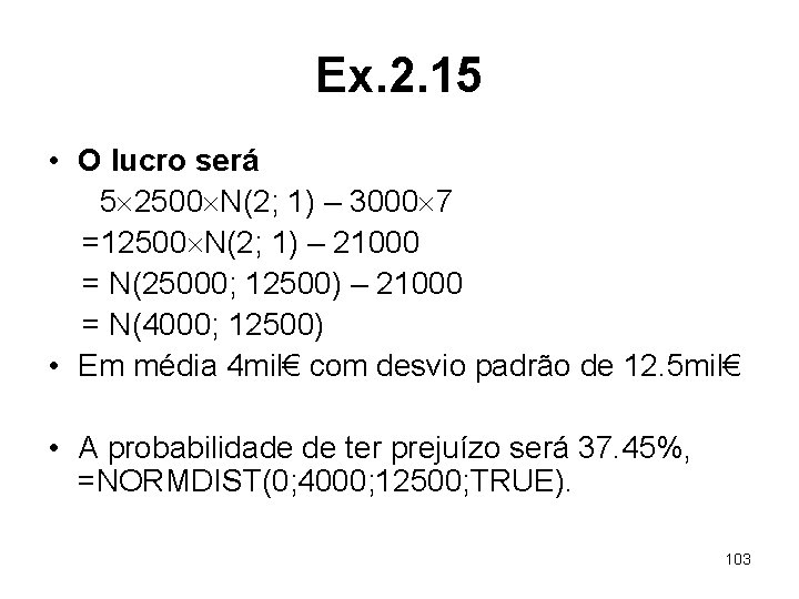 Ex. 2. 15 • O lucro será 5 2500 N(2; 1) – 3000 7