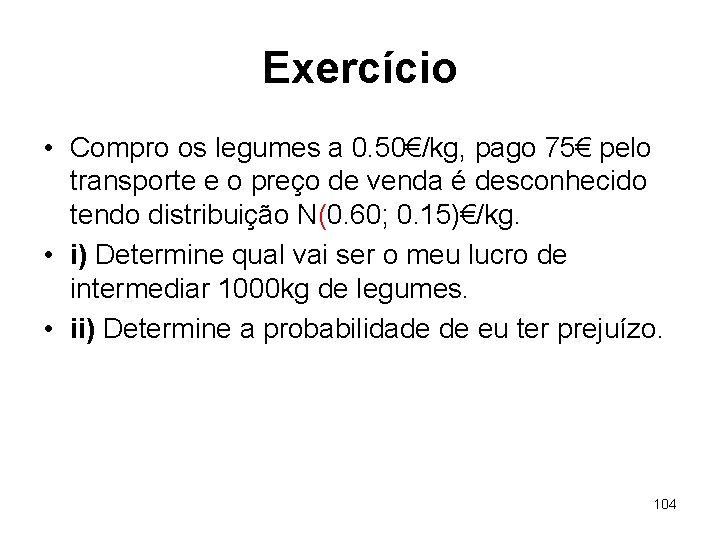 Exercício • Compro os legumes a 0. 50€/kg, pago 75€ pelo transporte e o