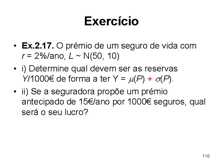 Exercício • Ex. 2. 17. O prémio de um seguro de vida com r