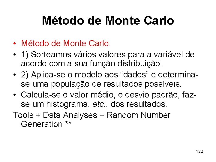 Método de Monte Carlo • Método de Monte Carlo. • 1) Sorteamos vários valores