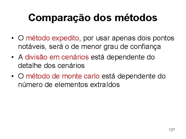 Comparação dos métodos • O método expedito, por usar apenas dois pontos notáveis, será