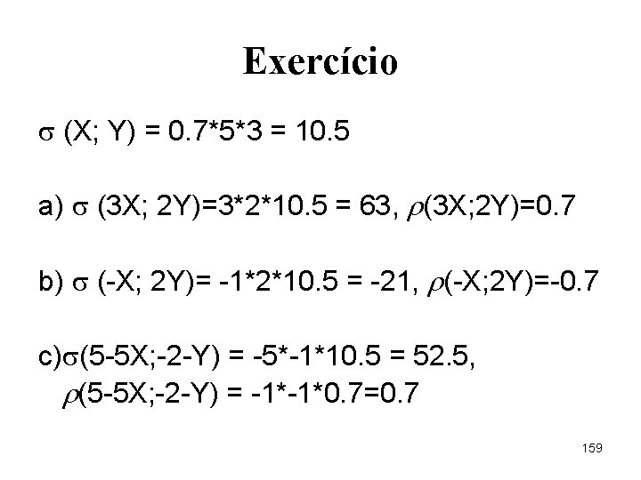 Exercício (X; Y) = 0. 7*5*3 = 10. 5 a) (3 X; 2 Y)=3*2*10.