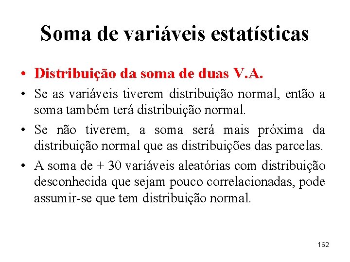 Soma de variáveis estatísticas • Distribuição da soma de duas V. A. • Se