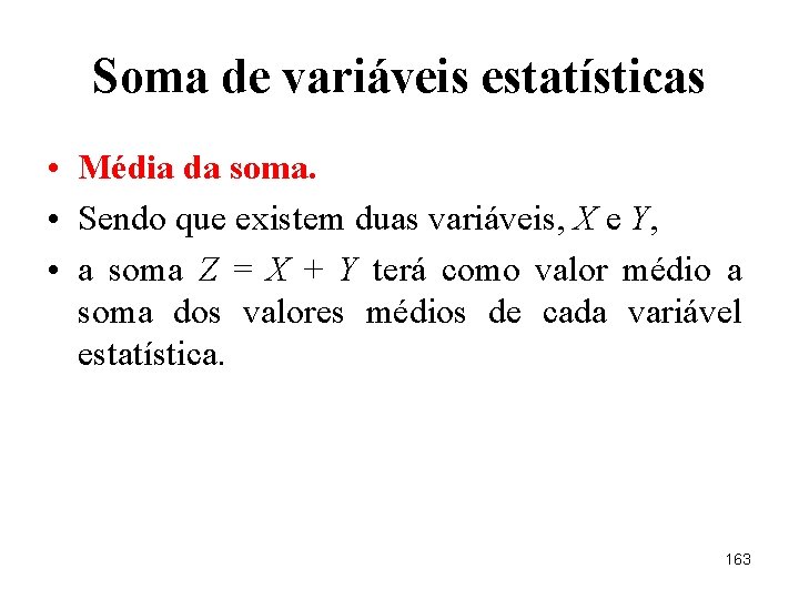 Soma de variáveis estatísticas • Média da soma. • Sendo que existem duas variáveis,