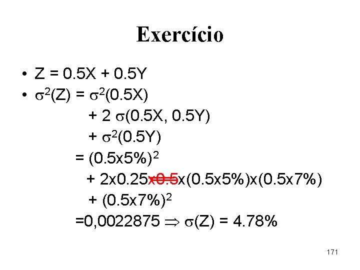 Exercício • Z = 0. 5 X + 0. 5 Y • 2(Z) =