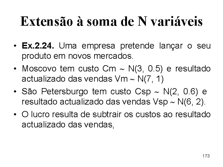 Extensão à soma de N variáveis • Ex. 2. 24. Uma empresa pretende lançar