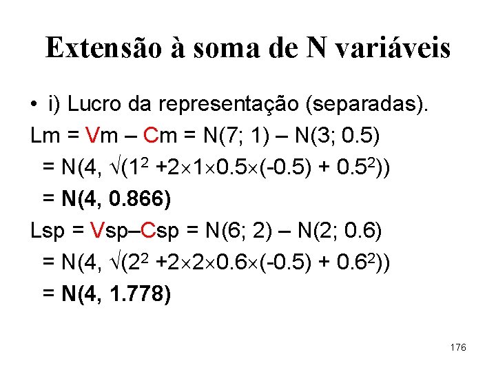 Extensão à soma de N variáveis • i) Lucro da representação (separadas). Lm =