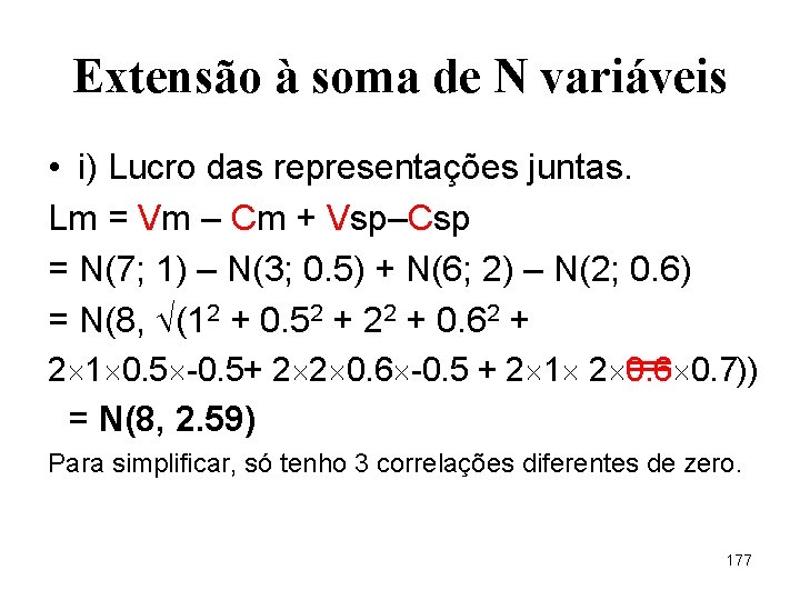 Extensão à soma de N variáveis • i) Lucro das representações juntas. Lm =