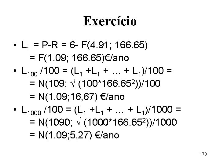 Exercício • L 1 = P-R = 6 - F(4. 91; 166. 65) =