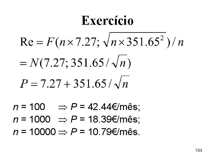 Exercício n = 100 P = 42. 44€/mês; n = 1000 P = 18.