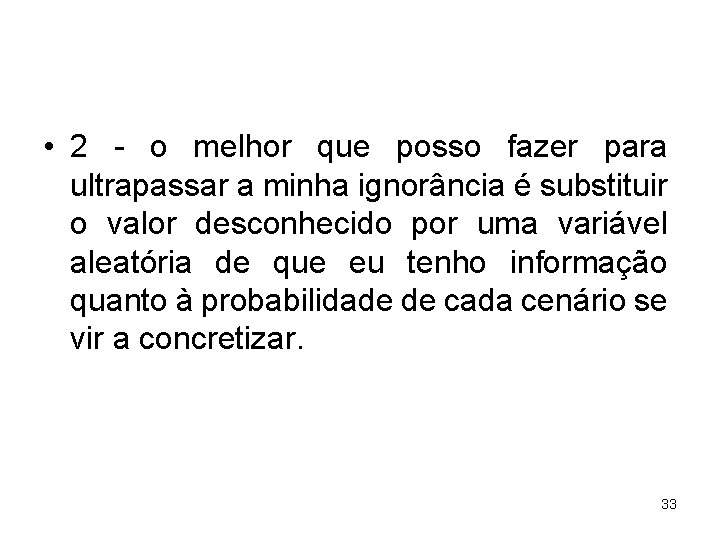  • 2 - o melhor que posso fazer para ultrapassar a minha ignorância