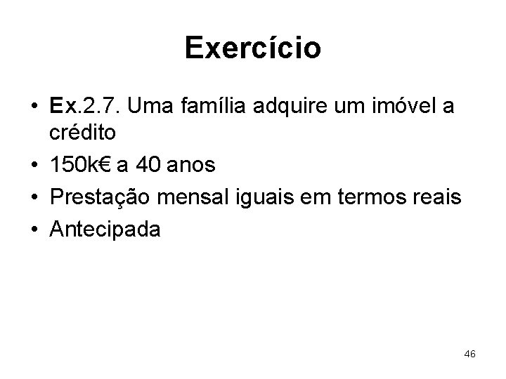 Exercício • Ex. 2. 7. Uma família adquire um imóvel a crédito • 150