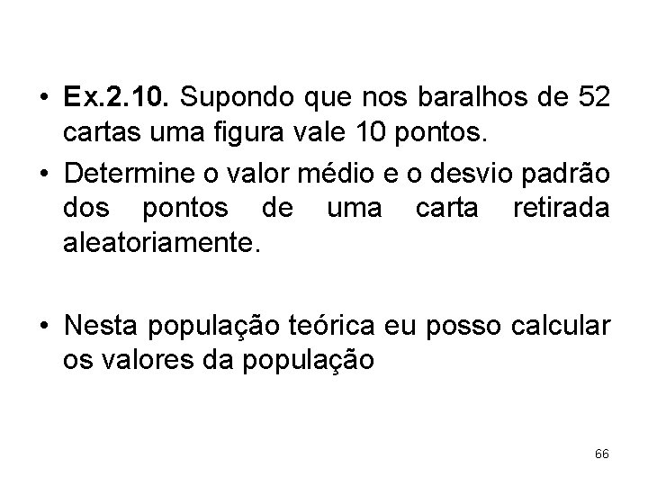  • Ex. 2. 10. Supondo que nos baralhos de 52 cartas uma figura