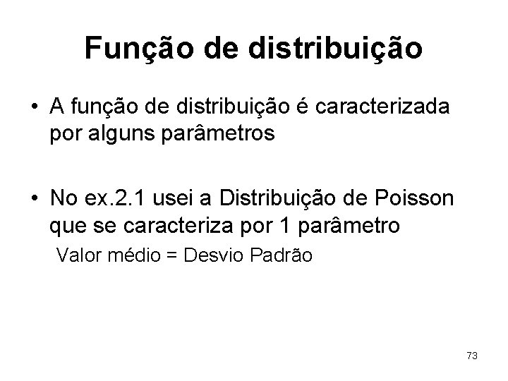 Função de distribuição • A função de distribuição é caracterizada por alguns parâmetros •