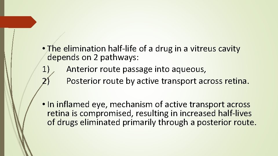 • The elimination half-life of a drug in a vitreus cavity depends on • The elimination half-life of a drug in a vitreus cavity depends on