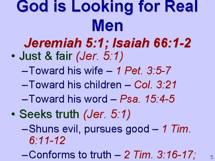 God is Looking for Real Men Jeremiah 5: 1; Isaiah 66: 1 -2 •