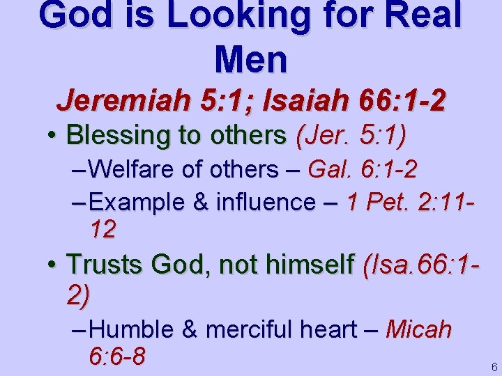 God is Looking for Real Men Jeremiah 5: 1; Isaiah 66: 1 -2 •