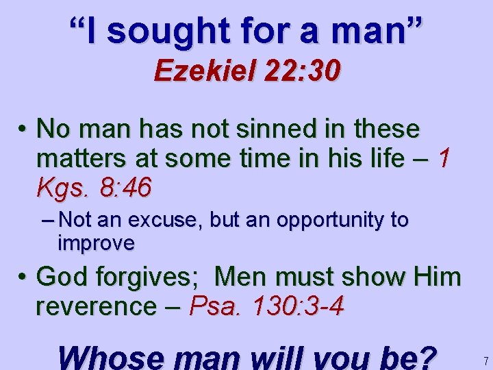 “I sought for a man” Ezekiel 22: 30 • No man has not sinned