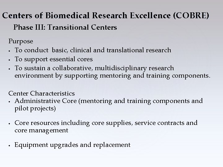 Centers of Biomedical Research Excellence (COBRE) Phase III: Transitional Centers Purpose • To conduct