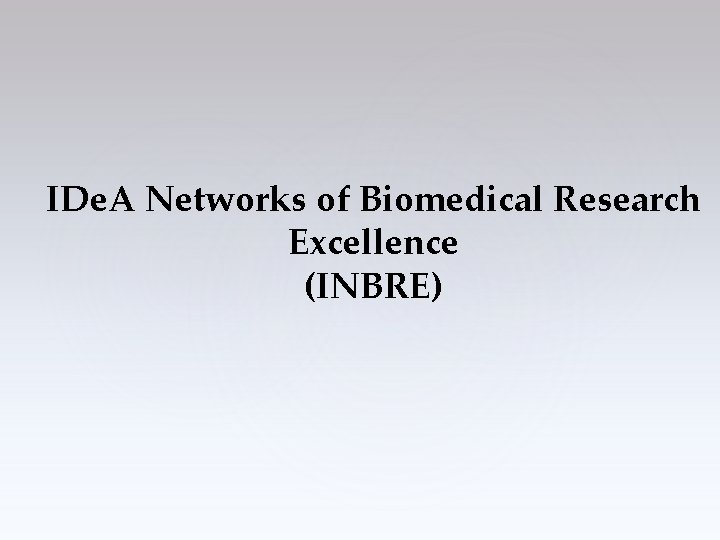 IDe. A Networks of Biomedical Research Excellence (INBRE) 