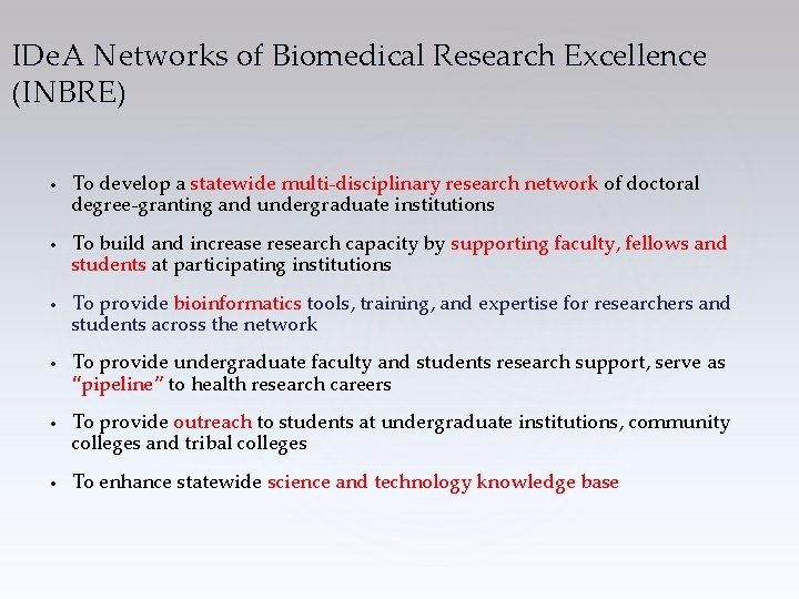 IDe. A Networks of Biomedical Research Excellence (INBRE) • • • To develop a