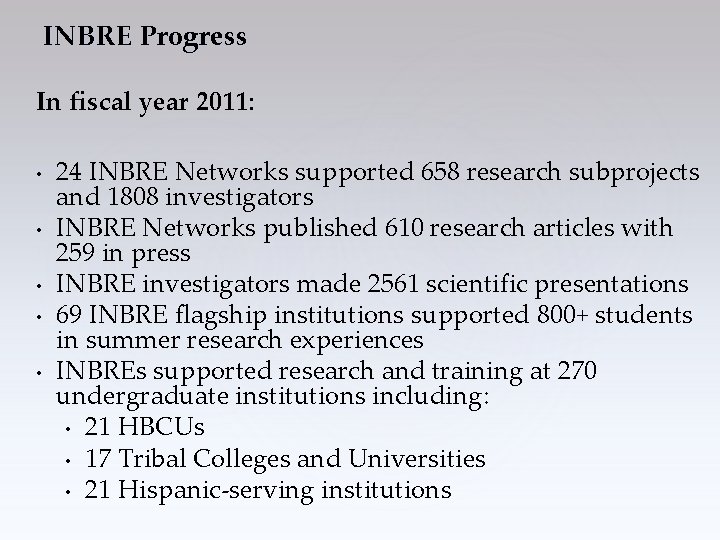 INBRE Progress In fiscal year 2011: • • • 24 INBRE Networks supported 658