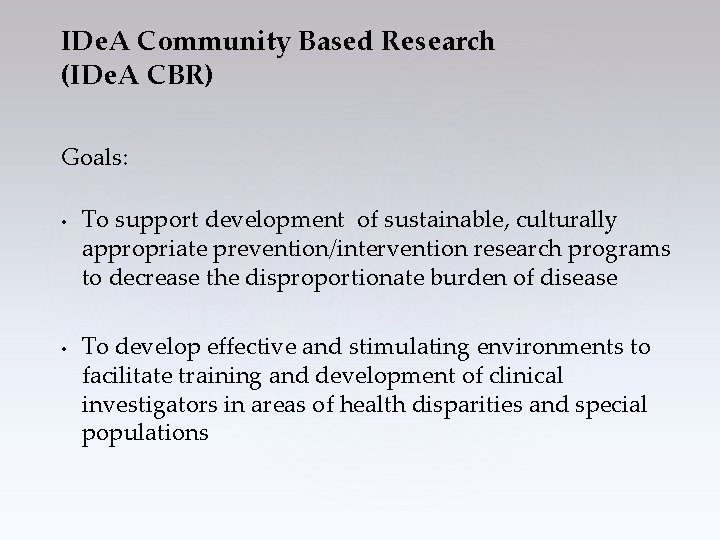 IDe. A Community Based Research (IDe. A CBR) Goals: • • To support development