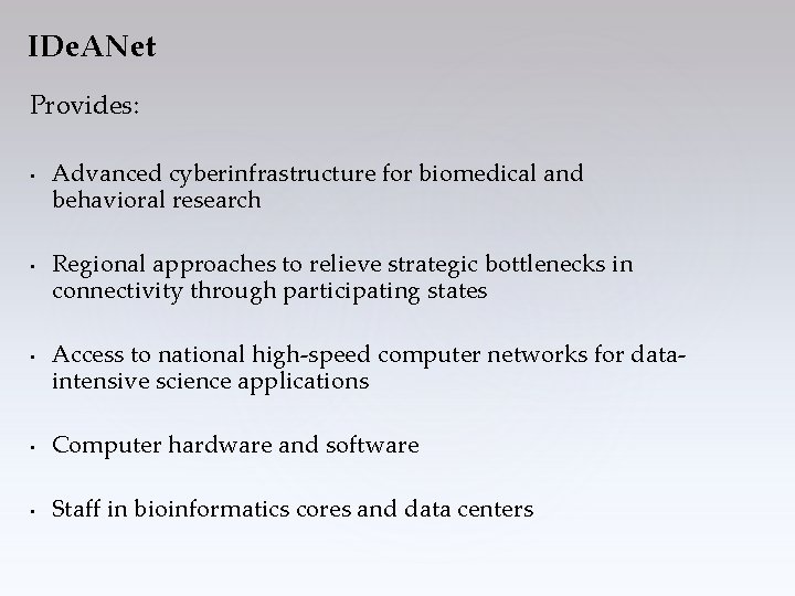 IDe. ANet Provides: • • • Advanced cyberinfrastructure for biomedical and behavioral research Regional