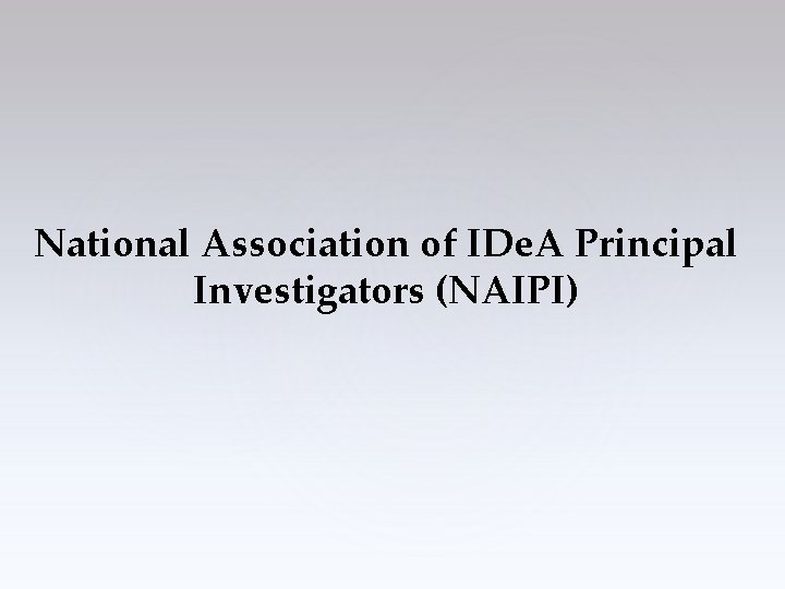 National Association of IDe. A Principal Investigators (NAIPI) 