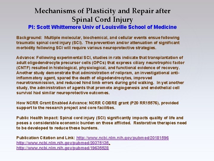 Mechanisms of Plasticity and Repair after Spinal Cord Injury PI: Scott Whittemore Univ of