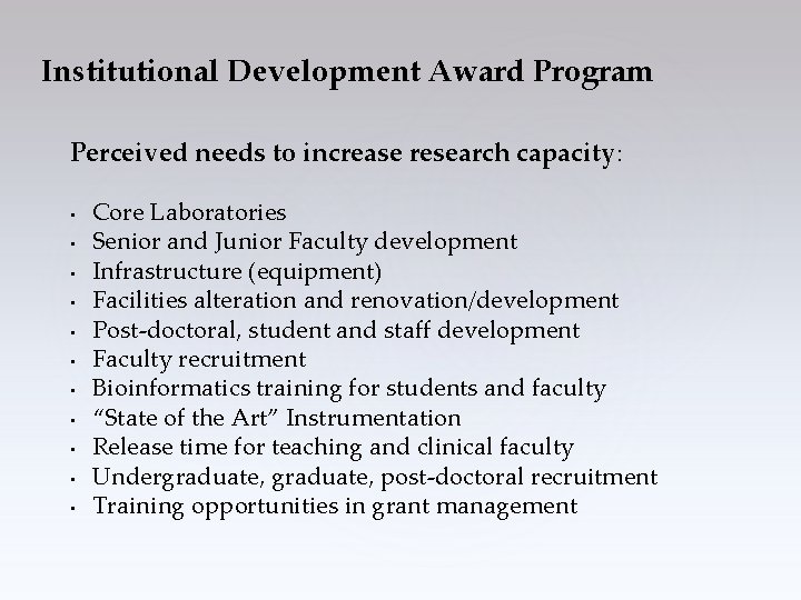 Institutional Development Award Program Perceived needs to increase research capacity: • • • Core