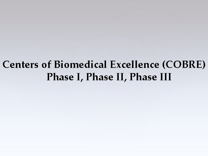 Centers of Biomedical Excellence (COBRE) Phase I, Phase III 