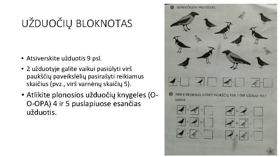 UŽDUOČIŲ BLOKNOTAS • Atsiverskite užduotis 9 psl. • 2 užduotyje galite vaikui pasiūlyti virš