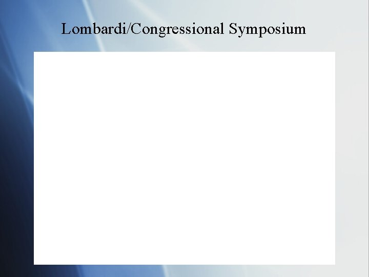 Lombardi/Congressional Symposium 