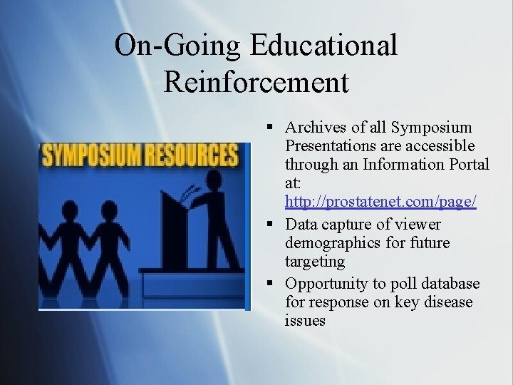 On-Going Educational Reinforcement § Archives of all Symposium Presentations are accessible through an Information