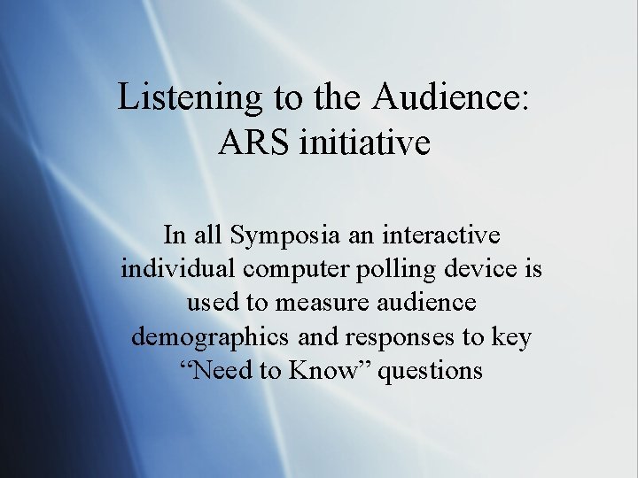 Listening to the Audience: ARS initiative In all Symposia an interactive individual computer polling