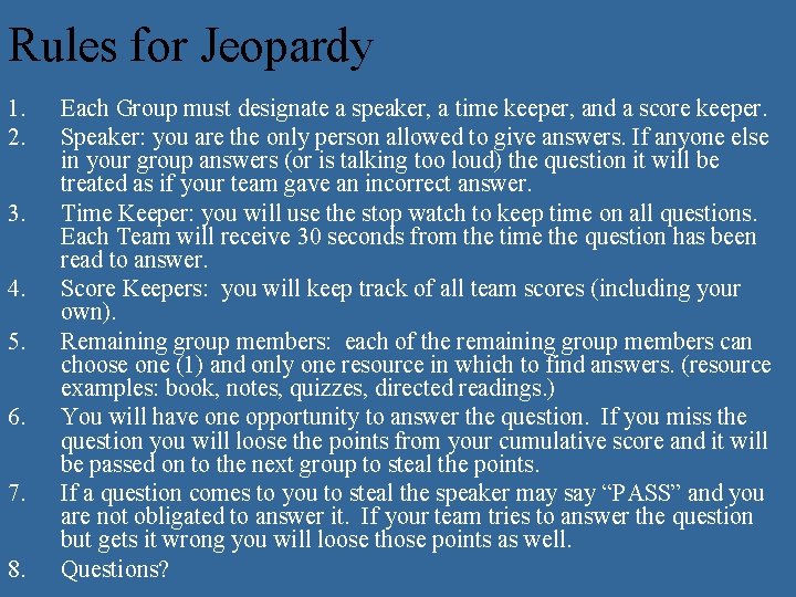 Rules for Jeopardy 1. 2. 3. 4. 5. 6. 7. 8. Each Group must