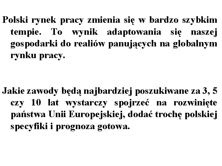 Polski rynek pracy zmienia się w bardzo szybkim tempie. To wynik adaptowania się naszej Polski rynek pracy zmienia się w bardzo szybkim tempie. To wynik adaptowania się naszej