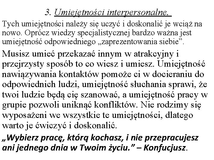 3. Umiejętności interpersonalne. Tych umiejętności należy się uczyć i doskonalić je wciąż na nowo.