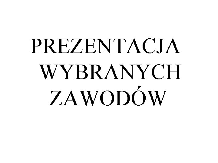 PREZENTACJA WYBRANYCH ZAWODÓW 