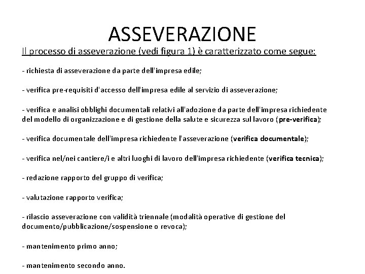 ASSEVERAZIONE Il processo di asseverazione (vedi figura 1) è caratterizzato come segue: - richiesta