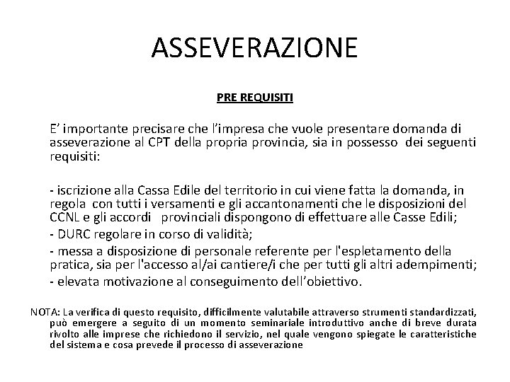 ASSEVERAZIONE PRE REQUISITI E’ importante precisare che l’impresa che vuole presentare domanda di asseverazione