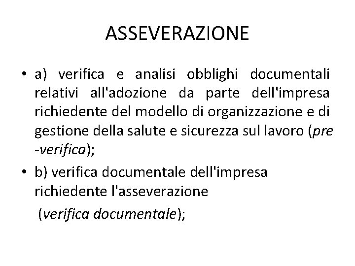 ASSEVERAZIONE • a) verifica e analisi obblighi documentali relativi all'adozione da parte dell'impresa richiedente