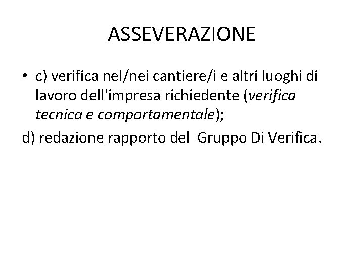 ASSEVERAZIONE • c) verifica nel/nei cantiere/i e altri luoghi di lavoro dell'impresa richiedente (verifica