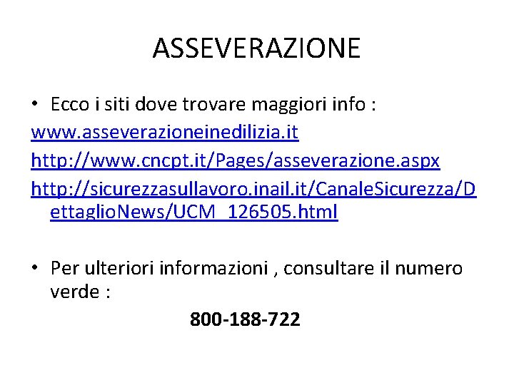 ASSEVERAZIONE • Ecco i siti dove trovare maggiori info : www. asseverazioneinedilizia. it http: